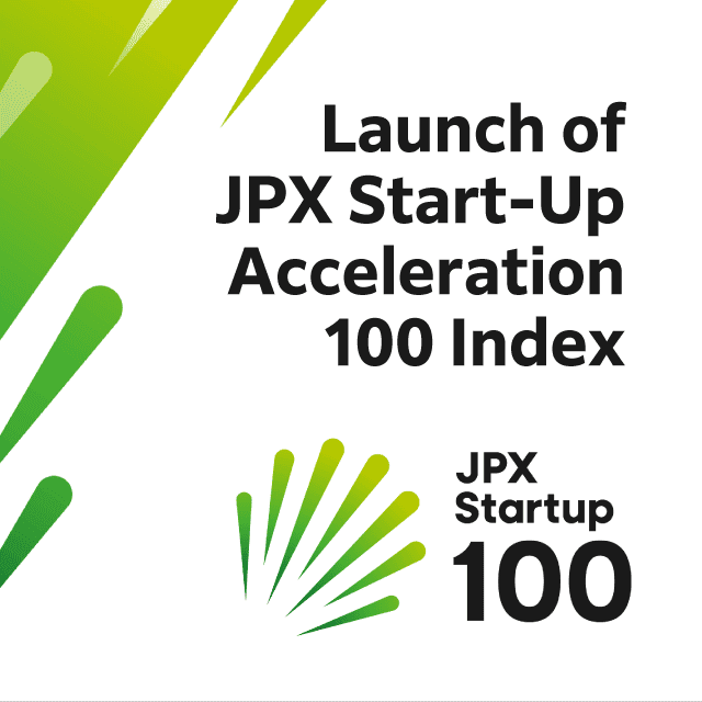 Calculation and Launch of “JPX Start-Up Acceleration 100 Index”